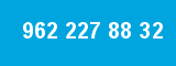 962 227 88 32